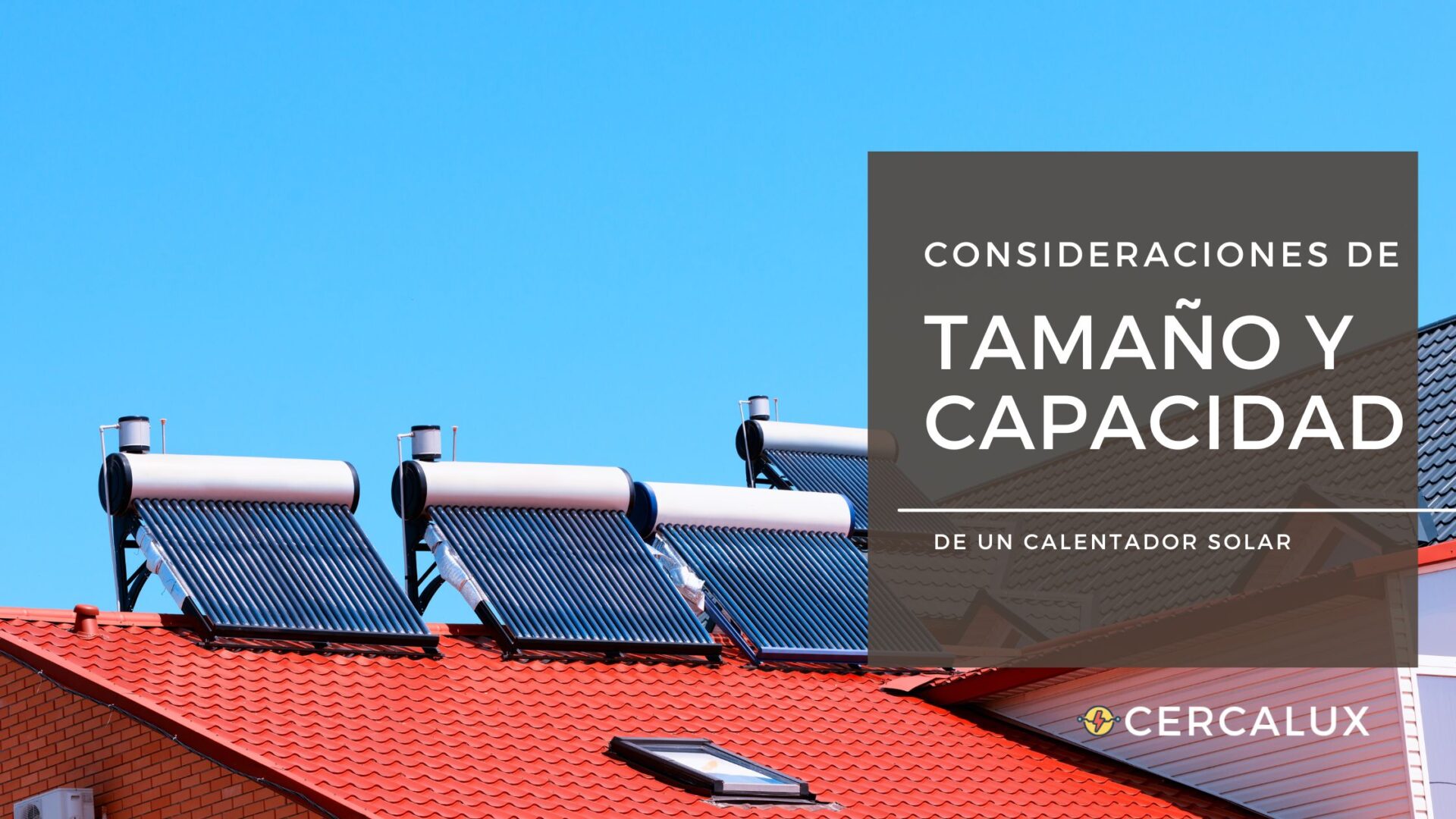 Consideraciones de tamaño y capacidad de un calentador solar