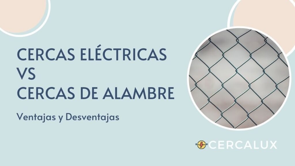 Cercas Eléctricas vs Cercas de Alambre: Ventajas y Desventajas