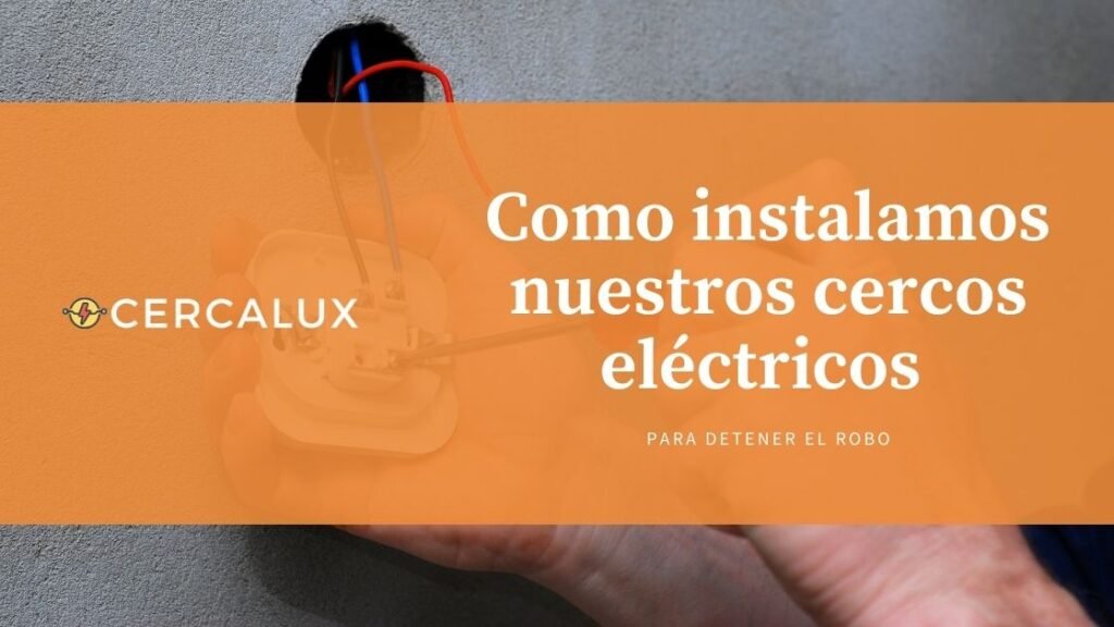 Como instalamos nuestros cercos eléctricos para detener el robo