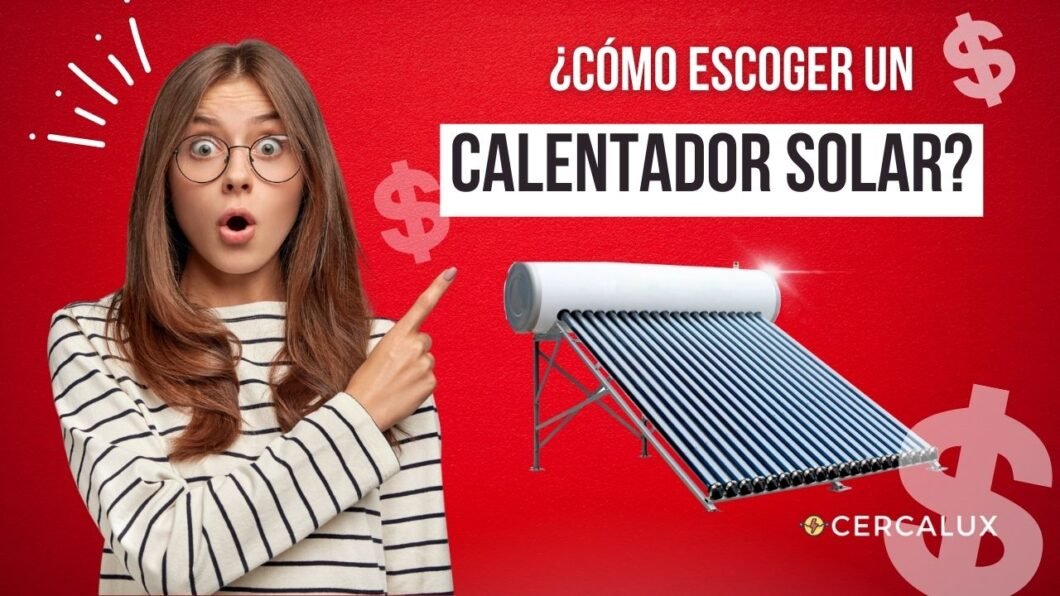 ¿Cómo escoger un calentador solar?